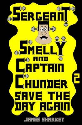 Book cover for Sergeant Smelly & Captain Chunder Save the Day Again