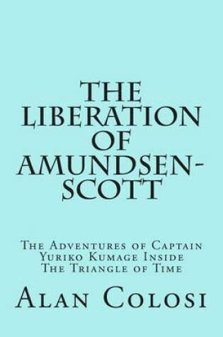 Cover of THE LIBERATION OF AMUNDSEN-SCOTT (First Edition)