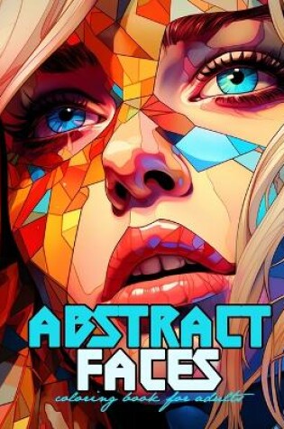 Cover of Abstract Faces Coloring Book for Adults