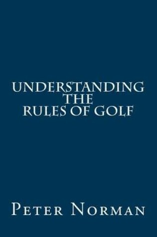 Cover of Understanding the Rules of Golf