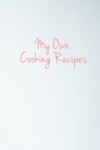 Book cover for My Own Cooking Recipes - Paperback - 6x9 inches - matte finish - book, diary, journal