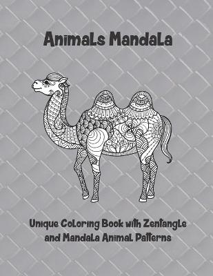 Cover of Animals Mandala - Unique Coloring Book with Zentangle and Mandala Animal Patterns