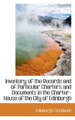 Book cover for Inventory of the Records and of Particular Charters and Documents in the Charter-House of the City O