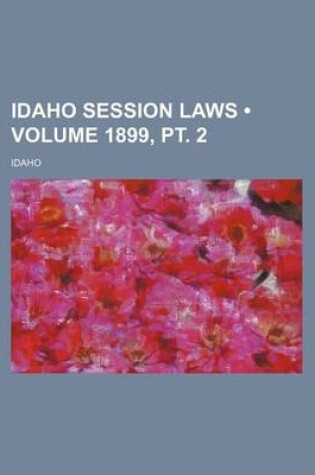 Cover of Idaho Session Laws (Volume 1899, PT. 2)