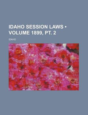 Book cover for Idaho Session Laws (Volume 1899, PT. 2)