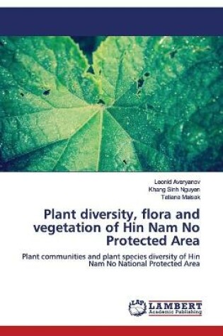 Cover of Plant diversity, flora and vegetation of Hin Nam No Protected Area