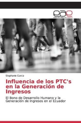 Cover of Influencia de los PTC's en la Generación de Ingresos