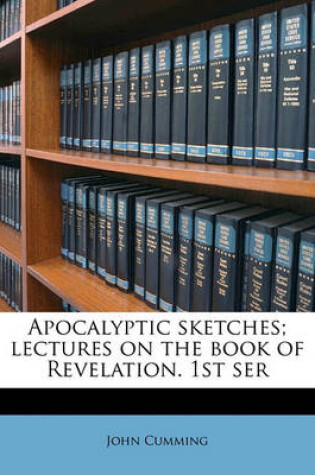 Cover of Apocalyptic Sketches; Lectures on the Book of Revelation. 1st Ser