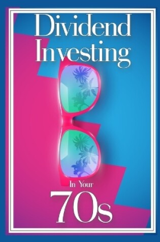 Cover of Dividend Investing in Your 70s