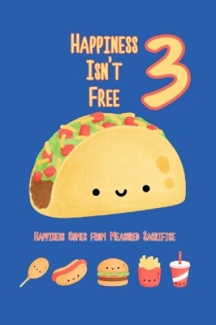 Cover of Happiness Isn't Free 3