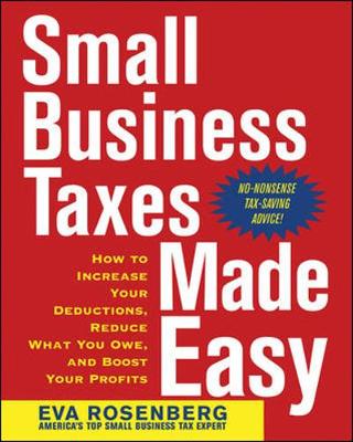 Book cover for Small Business Taxes Made Easy: How to Increase Your Deductions, Reduce What You Owe, and Boost Your Profits