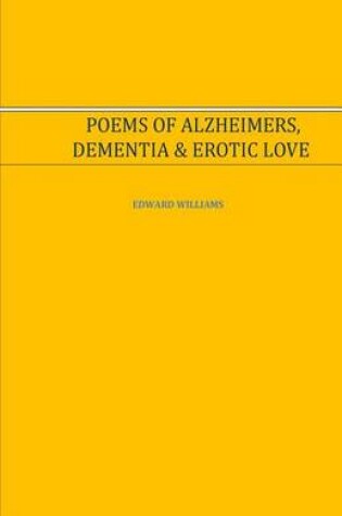 Cover of Poems of Alzheimer's, Dementia and Erotic Love