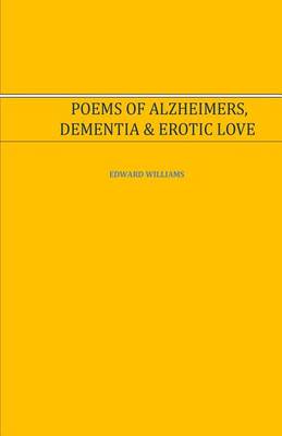 Book cover for Poems of Alzheimer's, Dementia and Erotic Love