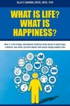 Book cover for What Is Life? What Is Happiness?: Book 1 in the Trilogy