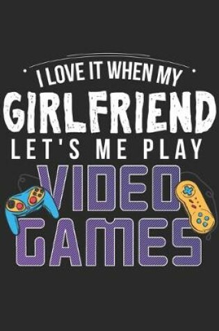 Cover of I Love It When My Girlfriend Lets Me Play Video Games