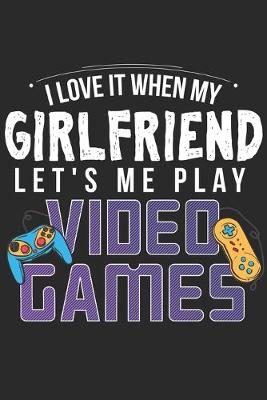 Book cover for I Love It When My Girlfriend Lets Me Play Video Games