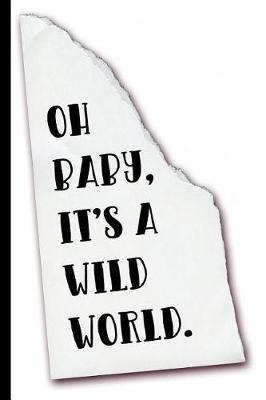 Book cover for Oh Baby It's a Wild World Journal