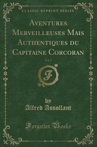 Cover of Aventures Merveilleuses Mais Authentiques du Capitaine Corcoran, Vol. 2 (Classic Reprint)
