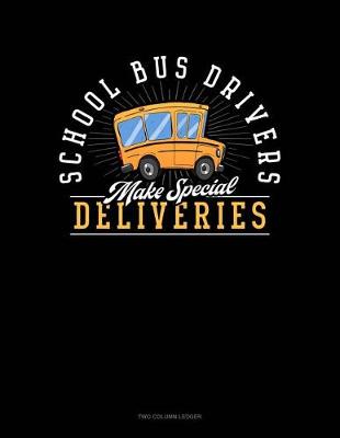 Cover of School Bus Drivers Make Special Deliveries