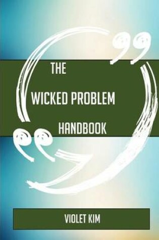 Cover of The Wicked Problem Handbook - Everything You Need to Know about Wicked Problem