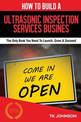 Book cover for How to Build an Ultrasonic Inspection Services Business (Special Edition)