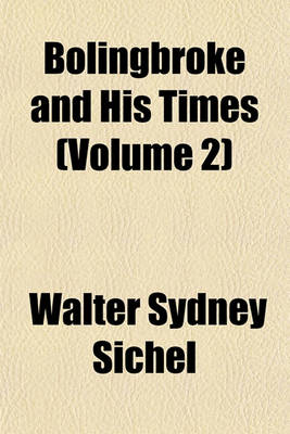 Book cover for Bolingbroke and His Times (Volume 2)