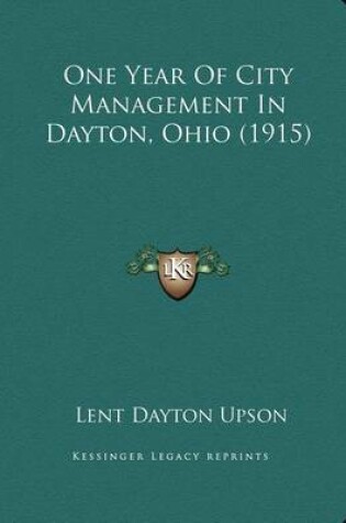 Cover of One Year Of City Management In Dayton, Ohio (1915)