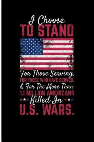 Cover of I Choose to Stand for Those Serving, for Those Who Have Served, & for More Than