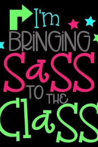 Cover of I'm Bringing Sass To The Class