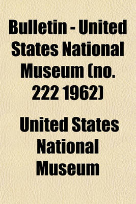 Book cover for Bulletin - United States National Museum (No. 222 1962)