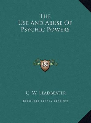 Book cover for The Use and Abuse of Psychic Powers the Use and Abuse of Psychic Powers