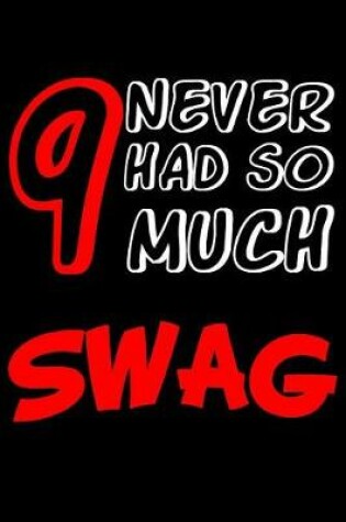 Cover of 9 Never Had So Much Swag