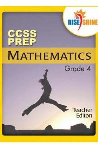 Cover of Rise & Shine Ccss Prep Grade 4 Mathematics Teacher Edition