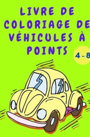 Cover of Livre de coloriage de vehicules a points
