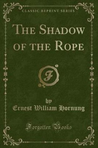 Cover of The Shadow of the Rope (Classic Reprint)