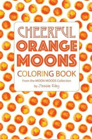 Cover of Cheerful Orange Moons Coloring Book