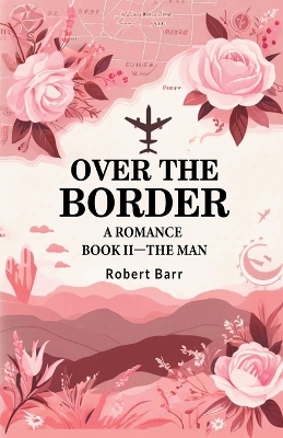 Book cover for Over the Border A Romance BOOK II-THE MAN