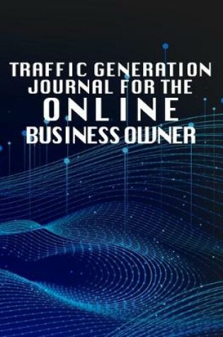 Cover of Traffic Generation Journal For The Online Business Owner