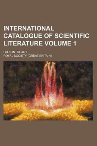Cover of International Catalogue of Scientific Literature Volume 1; Paleontology