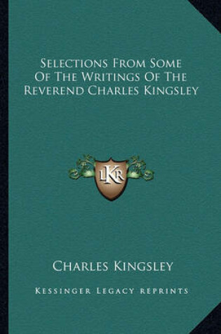Cover of Selections from Some of the Writings of the Reverend Charles Kingsley