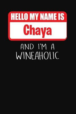 Book cover for Hello My Name is Chaya And I'm A Wineaholic