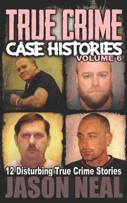 Book cover for True Crime Case Histories - Volume 6