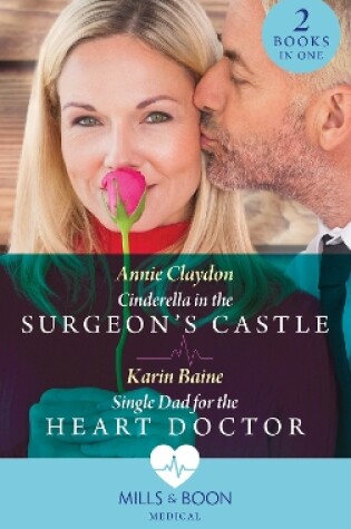 Cover of Cinderella In The Surgeon's Castle / Single Dad For The Heart Doctor