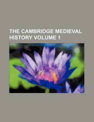 Book cover for The Cambridge Medieval History Volume 1