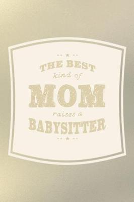 Book cover for The Best Kind Of Mom Raises A Babysitter