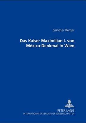 Book cover for Das Kaiser Maximilian I. Von México-Denkmal in Wien