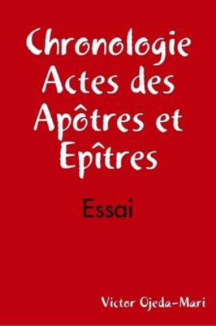 Cover of Chronologie, Actes Des Apotres Et Epitres - Essai