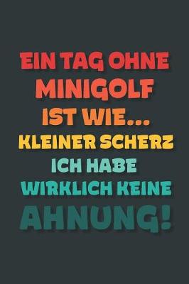 Book cover for Ein Tag ohne Minigolf ist wie...