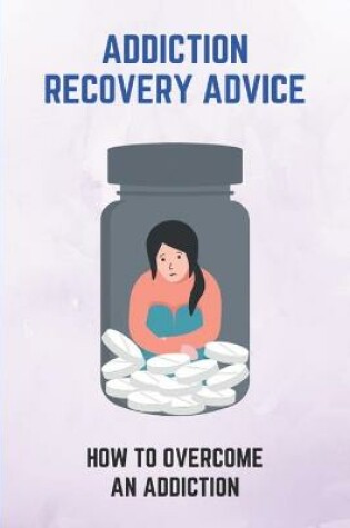 Cover of Addiction Recovery Advice