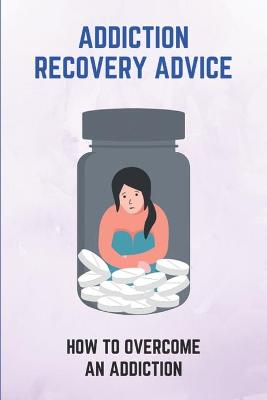 Book cover for Addiction Recovery Advice